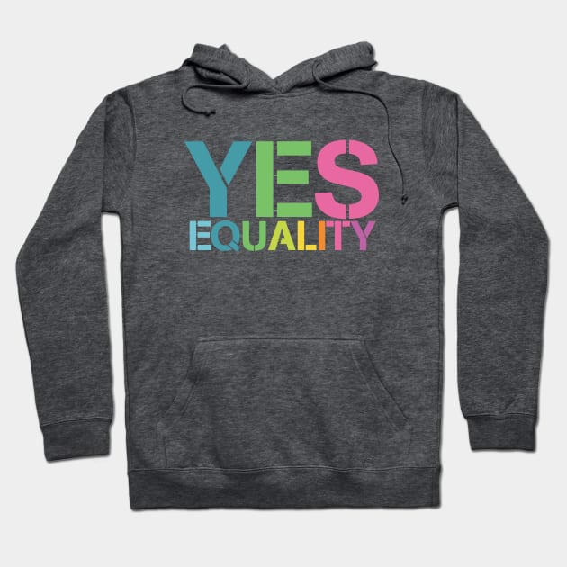 Yes to Equality Hoodie by SteelWoolBunny